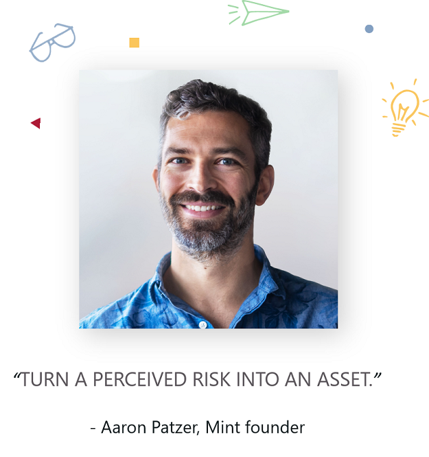 Aaron Patzer Mint founder quote Turn a perceived risk into an asset
