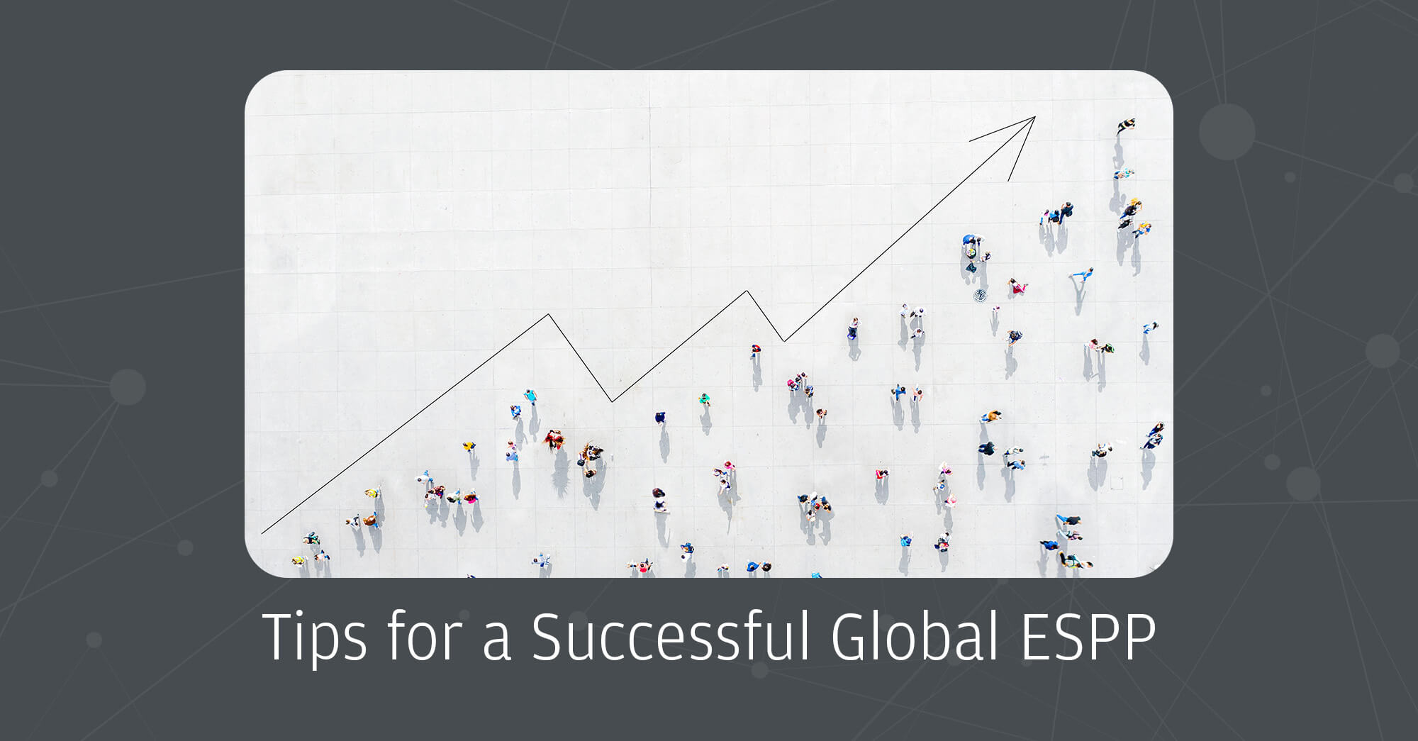 Running a Global ESPP: Tips for a Successful Stock Plan