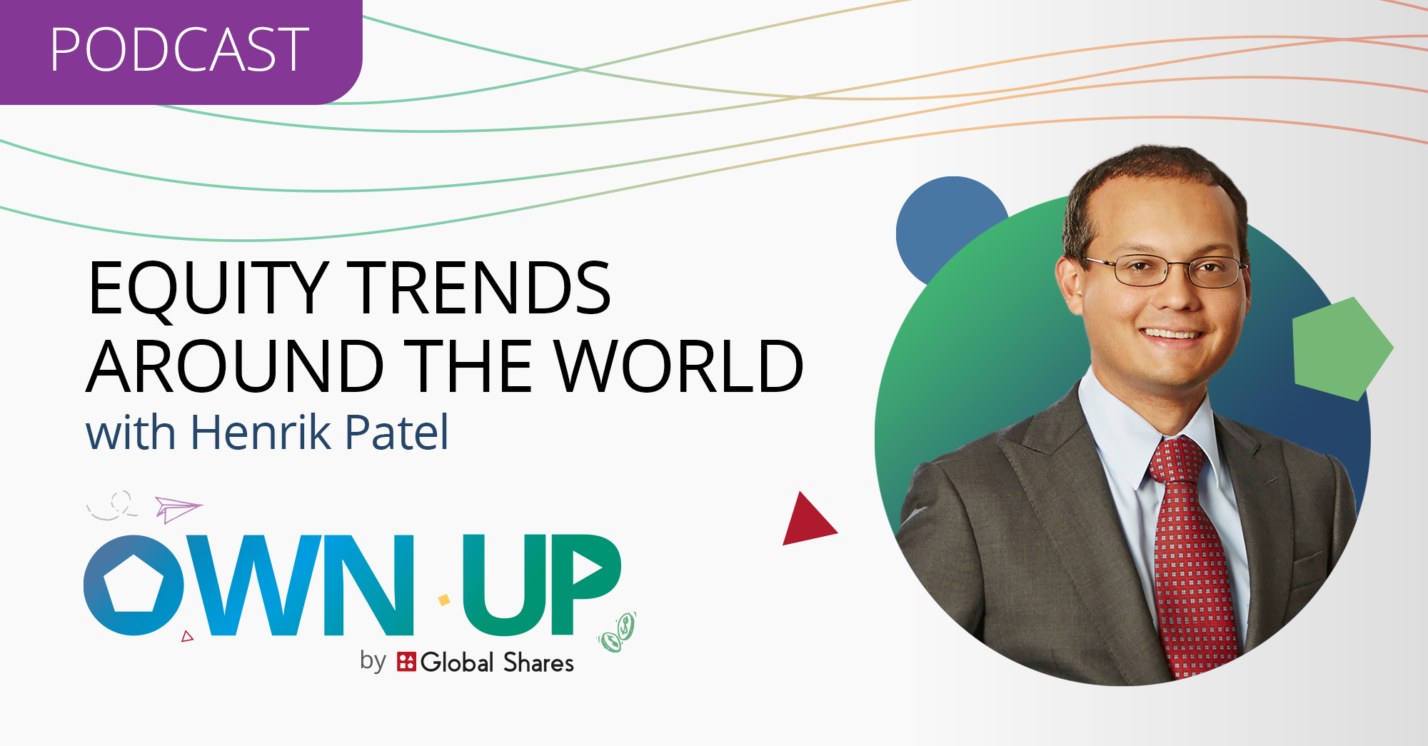 Own Up Podcast: Equity Trends Around the World with Henrik Patel