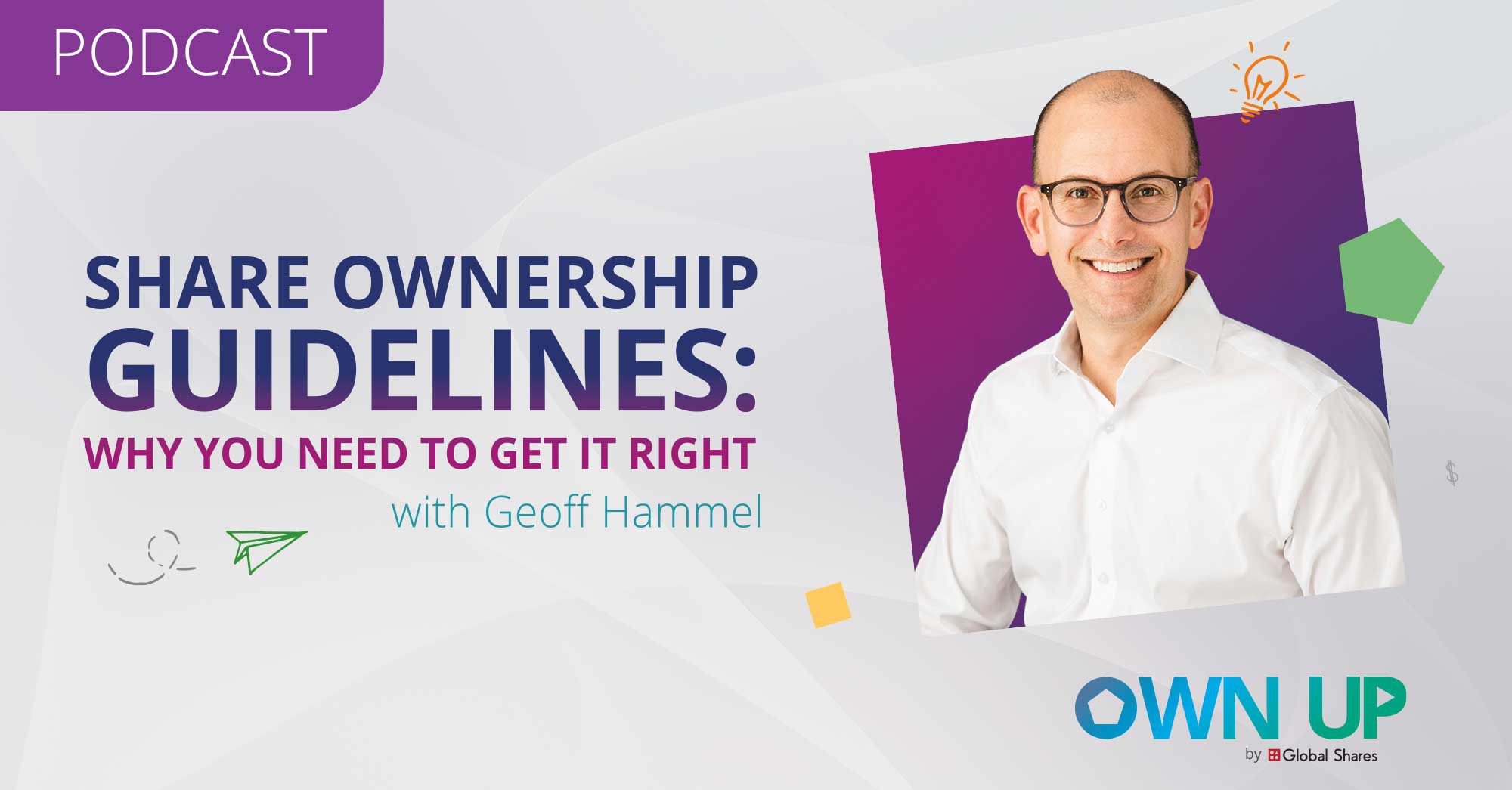 Own Up Podcast: Share Ownership Guidelines – Why You Need to Get It Right with Geoff Hammel