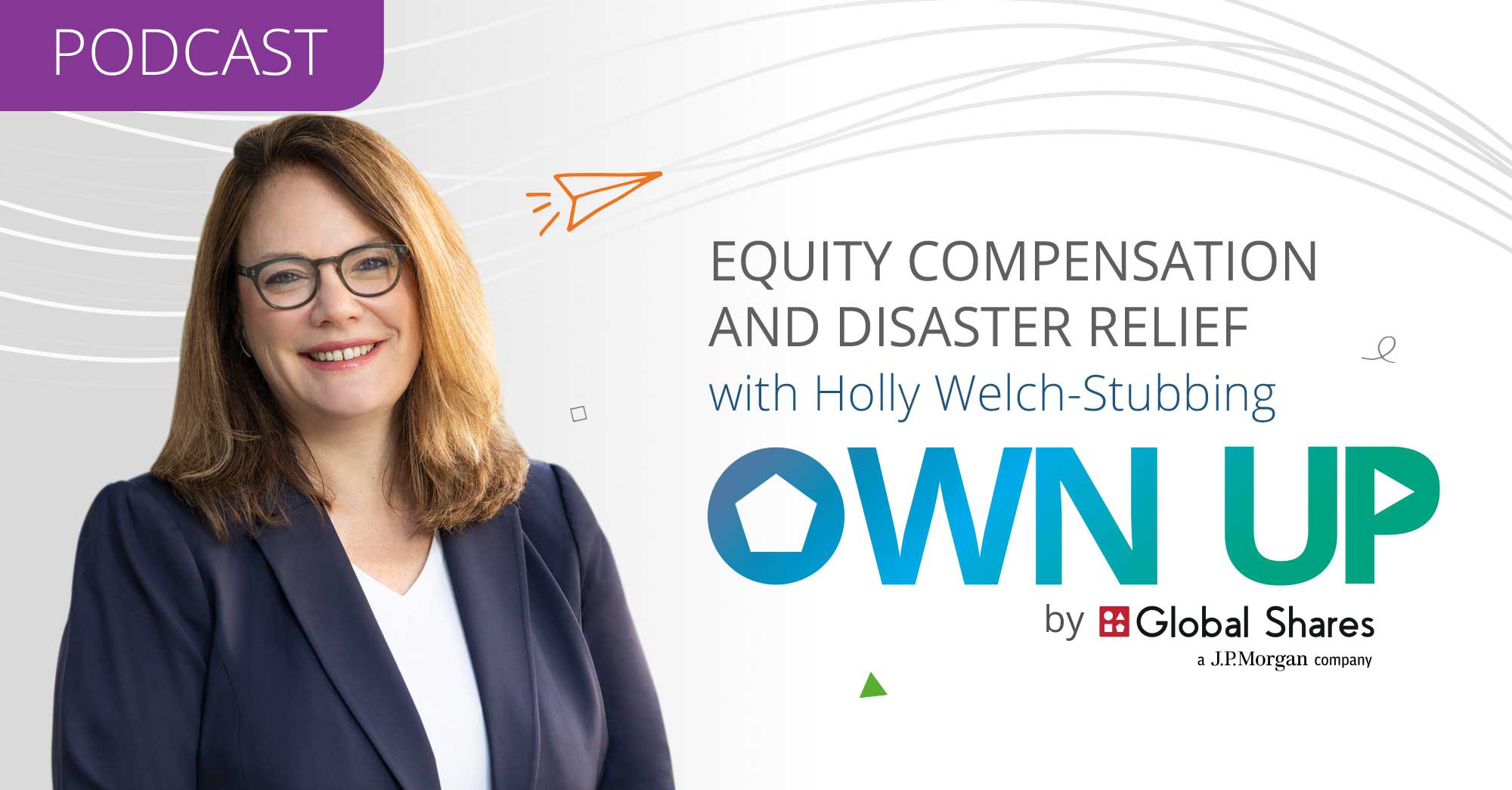 Own Up Podcast: Equity Compensation and Disaster Relief with Holly Welch-Stubbing