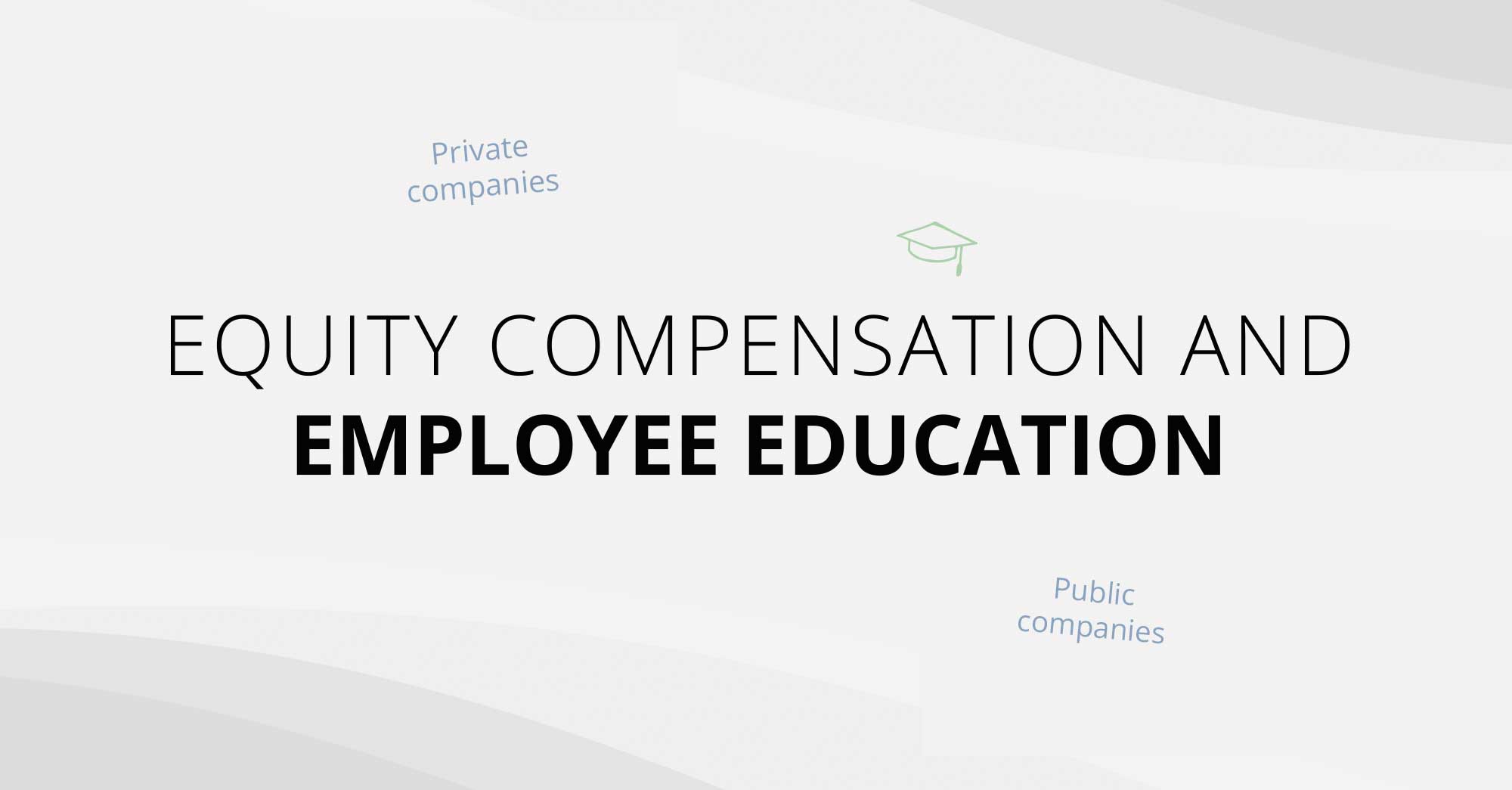 How to explain private company equity compensation to your employees