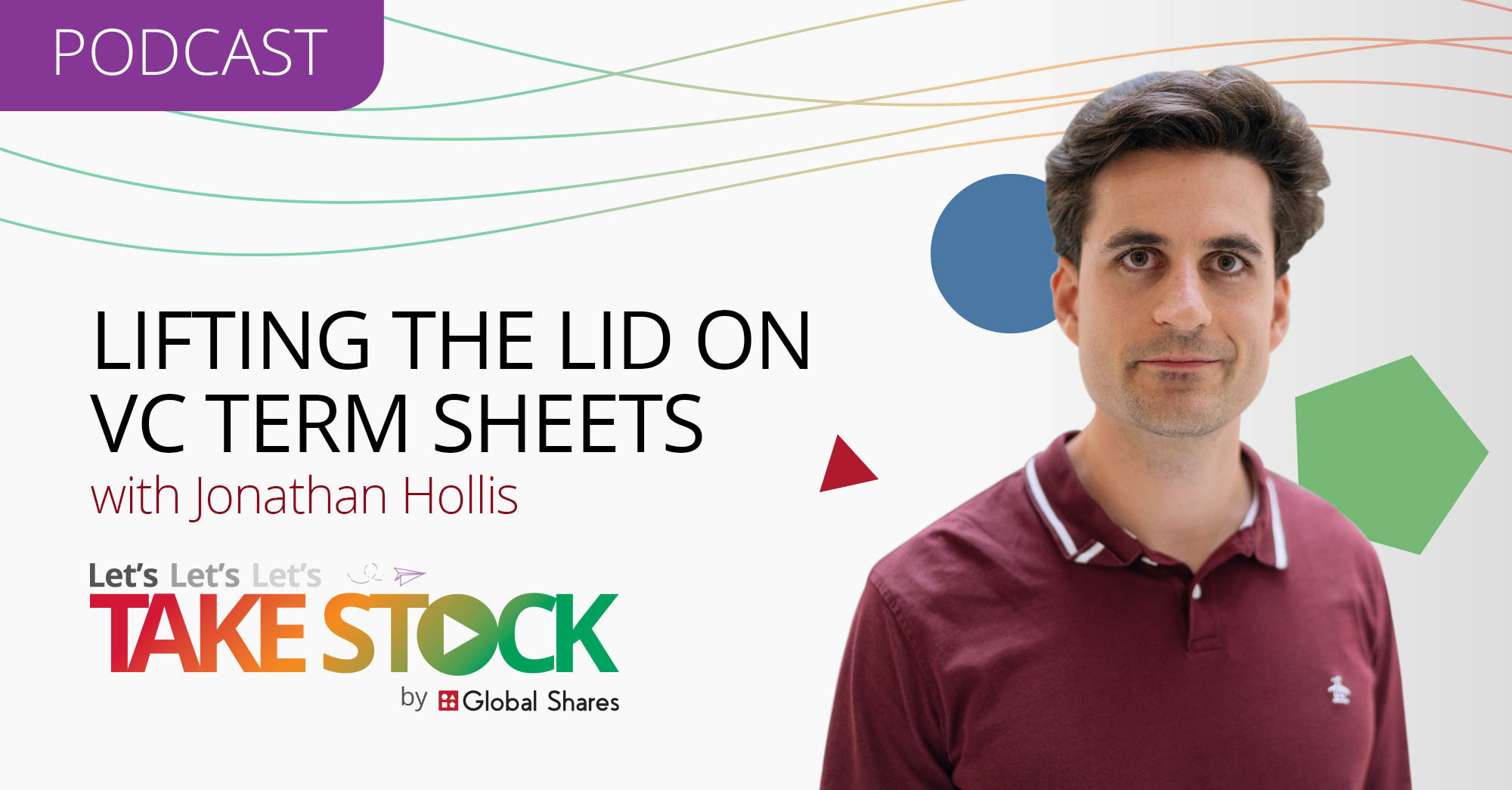 Let’s Take Stock Podcast: Lifting the Lid on VC Term Sheets with Jonathan Hollis