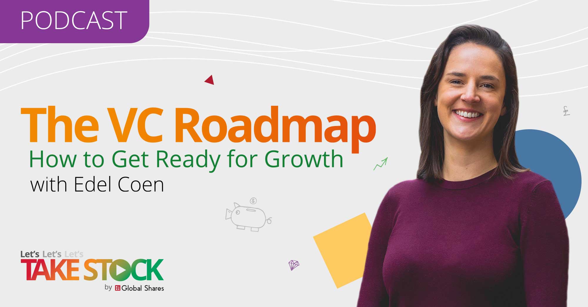 Let’s Take Stock Podcast: The VC Roadmap: How to Get Ready for Growth with Edel Coen