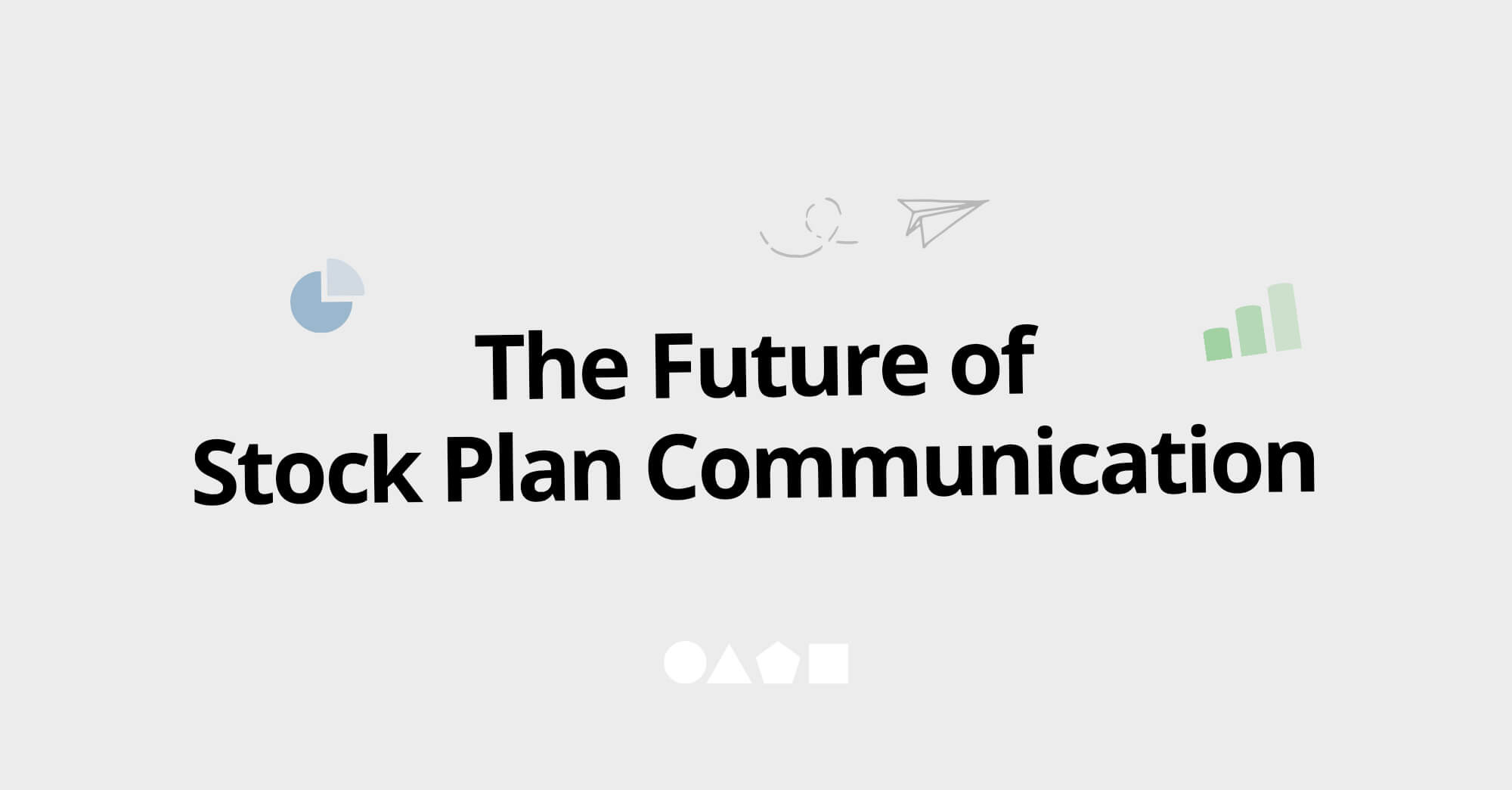 Boosting share plan engagement by rethinking your communication approach: The future of stock plan communication