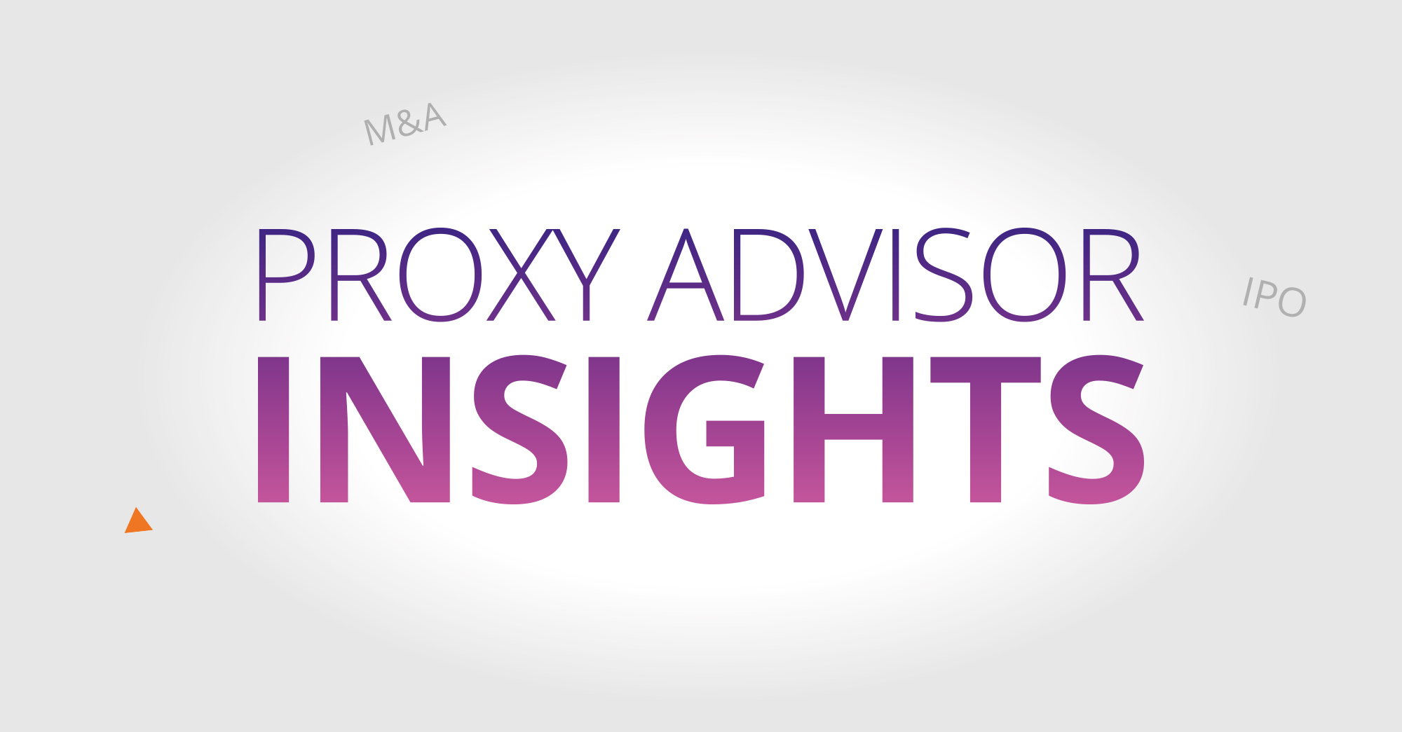 Get Transaction Ready: Navigating the IPO and M&A landscape with Proxy Advisers  