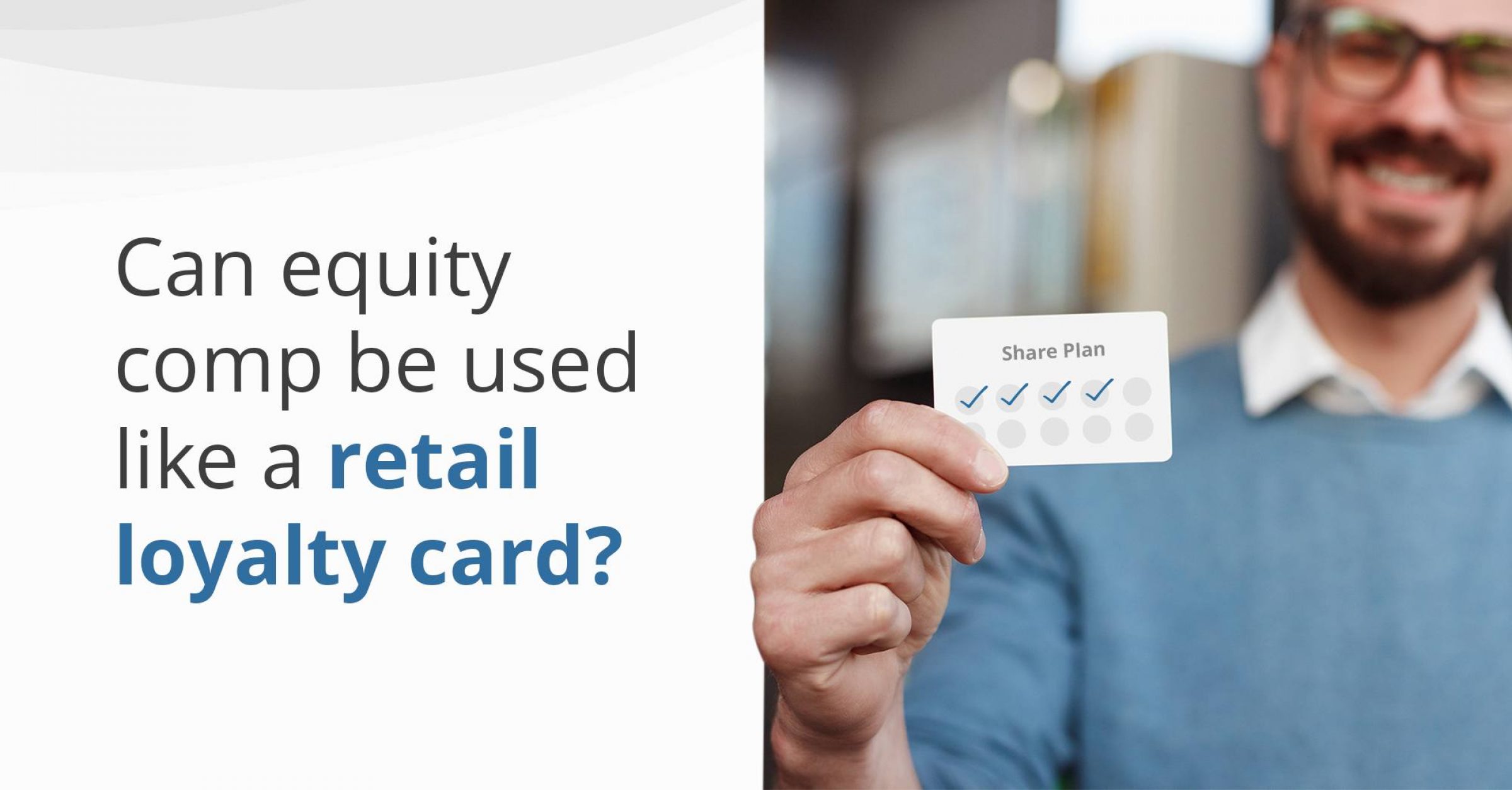 Could an Equity Compensation Plan be run like a Retail Loyalty Card Rewards Program?