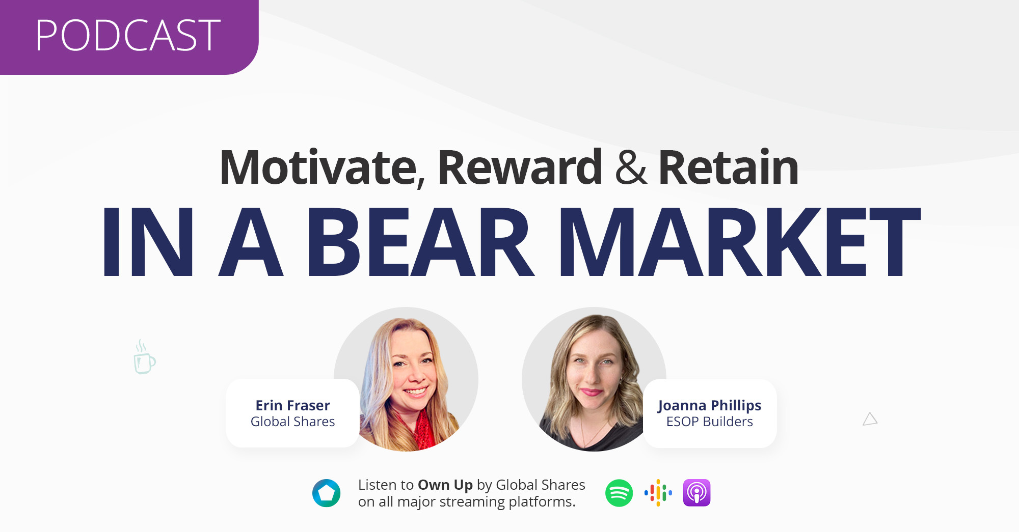 Own Up Podcast: How to Motivate, Reward & Retain Employees in a Bear Market with Erin Fraser & Joanna Phillips
