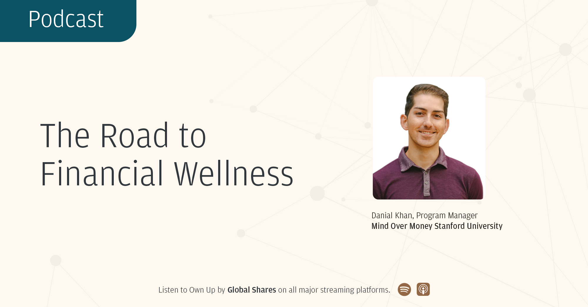 Own Up Podcast: The Road to Financial Wellness with Danial Khan Stanford University